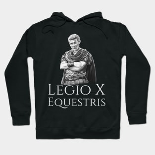 Legio X Equestris - Julius Caesar Tenth Legion Ancient Rome Hoodie